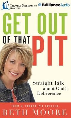 Get Out of That Pit: Straight Talk about God's Deliverance