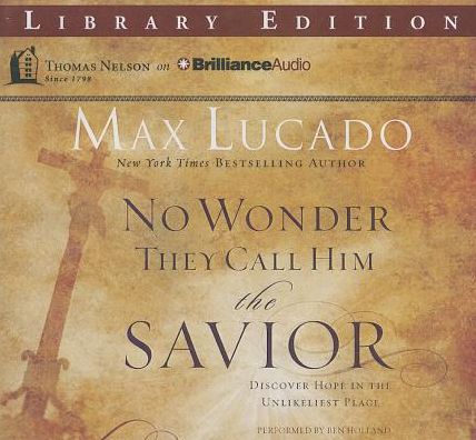 No Wonder They Call Him the Savior: Discover Hope in the Unlikeliest Place