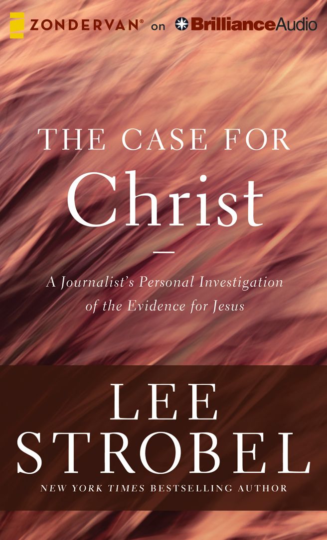 The Case for Christ: A Journalist's Personal Investigation of the Evidence for Jesus