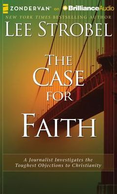 The Case for Faith: A Journalist Investigates the Toughest Objections to Christianity