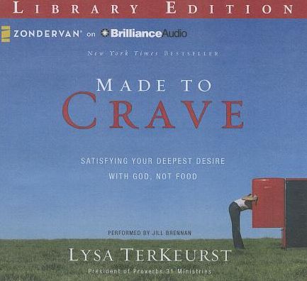 Made to Crave: Satisfying Your Deepest Desire With God, Not Food