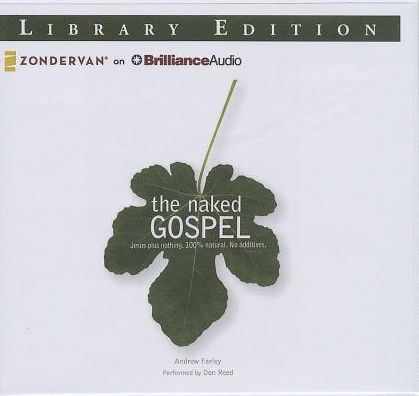 The Naked Gospel: The Truth You May Never Hear in Church