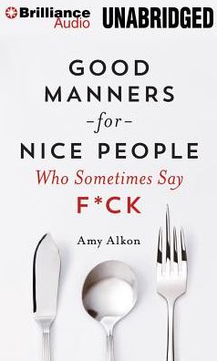 Good Manners for Nice People Who Sometimes Say F*ck