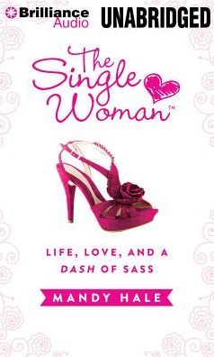 The Single Woman: Life, Love, and a Dash of Sass