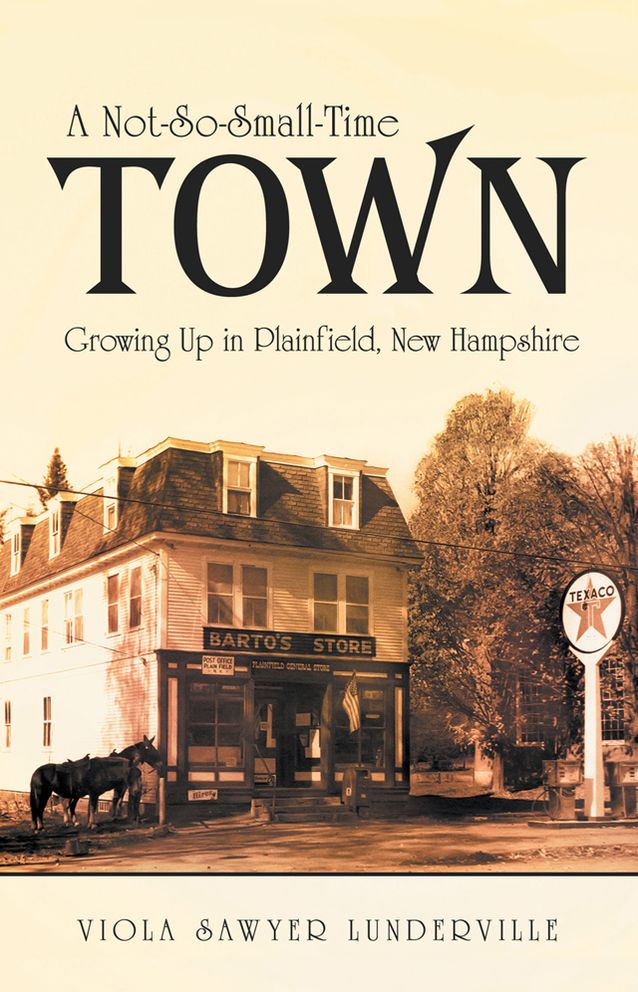 A Not-So-Small-Time Town: Growing Up in Plainfield, New Hampshire