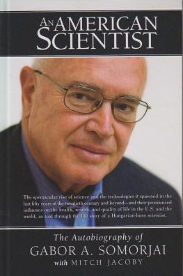 An American Scientist: The Autobiography of Gabor A. Somorjai