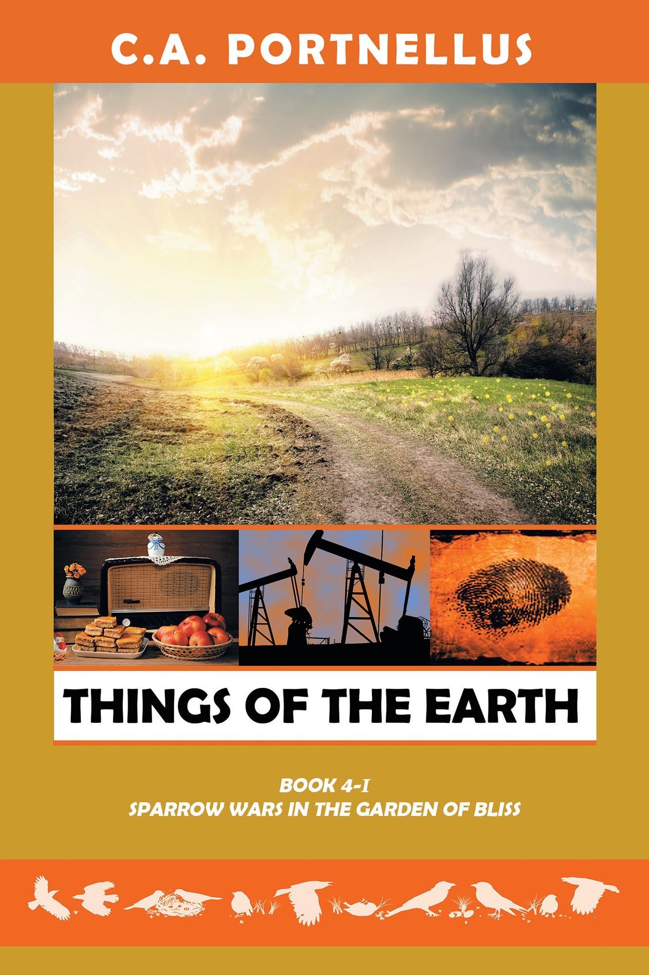 Things of the Earth: Book 4 Part-I: SPARROW WARS in the GARDEN of BLISS: a LA BARRE FAMILY SAGA