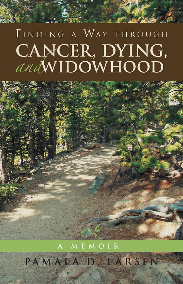 Finding a Way through Cancer, Dying, and Widowhood: A Memoir