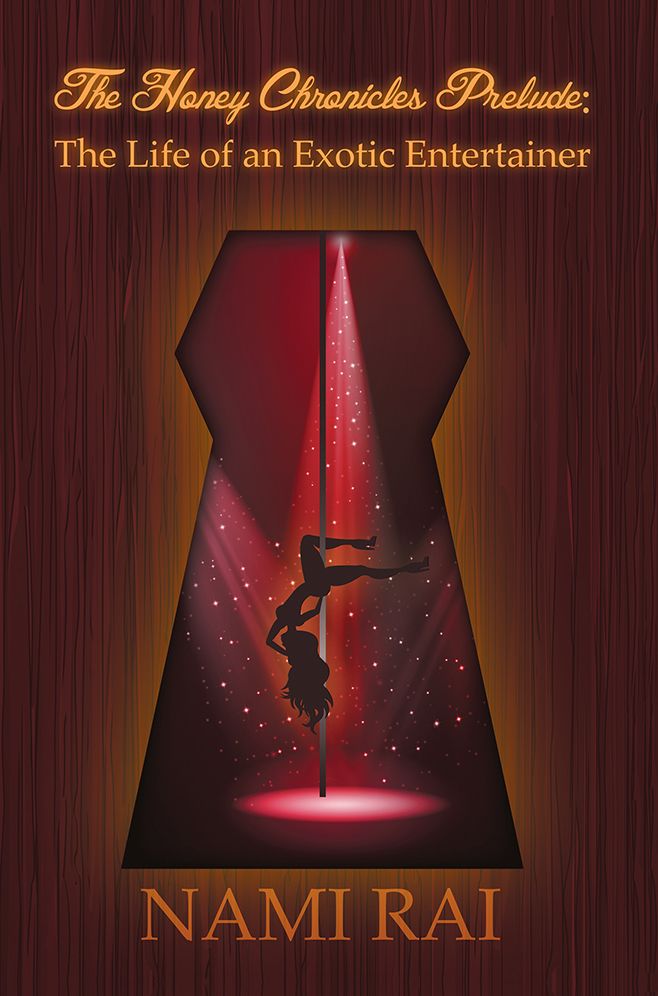 The Honey Chronicles Prelude: The Life of an Exotic Entertainer