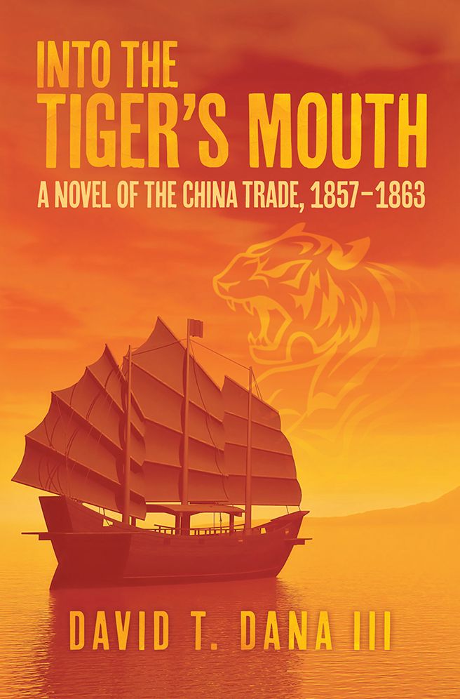 Into the Tiger's Mouth: A Novel of the China Trade, 1857-1863