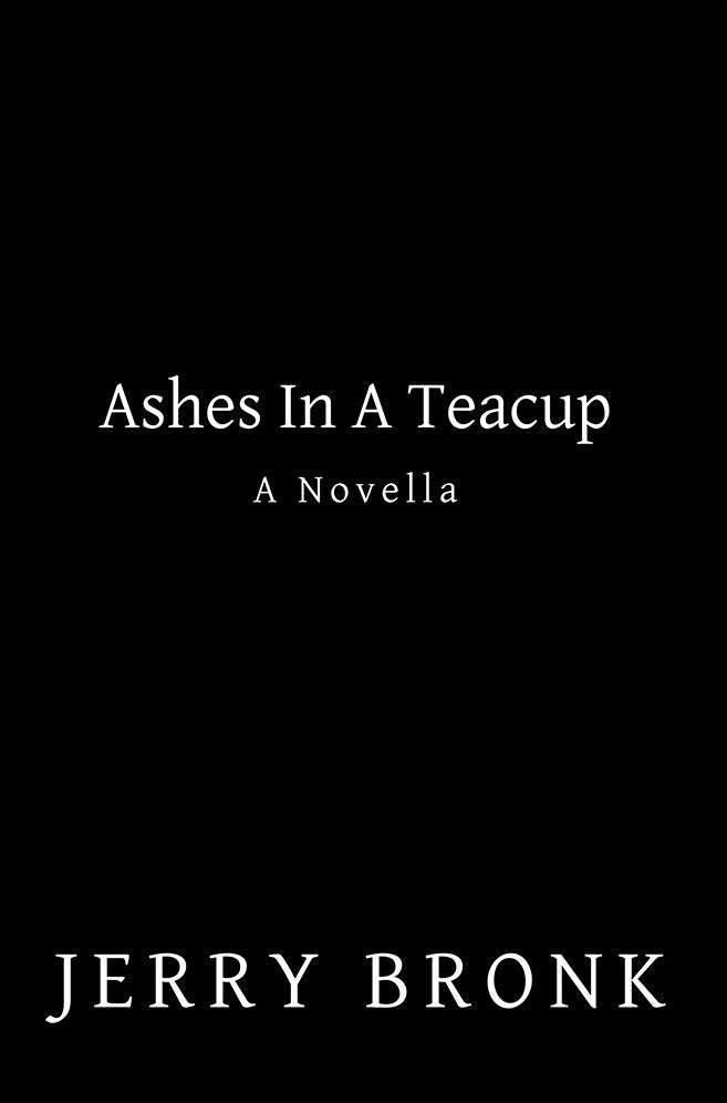 Ashes In A Teacup: A Novella