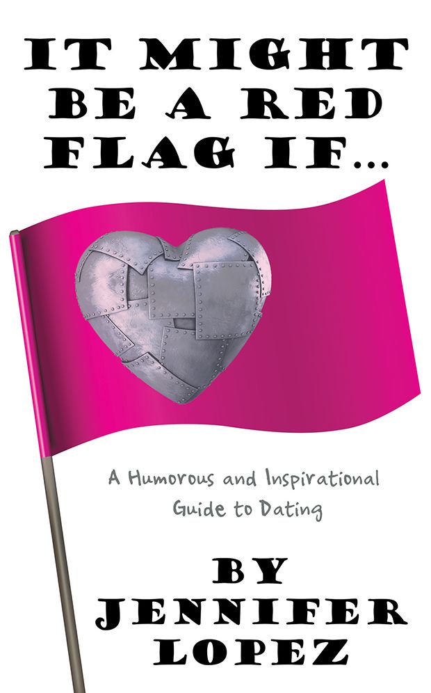 It Might Be a Red Flag If...: A Humorous and Inspirational Guide to Dating