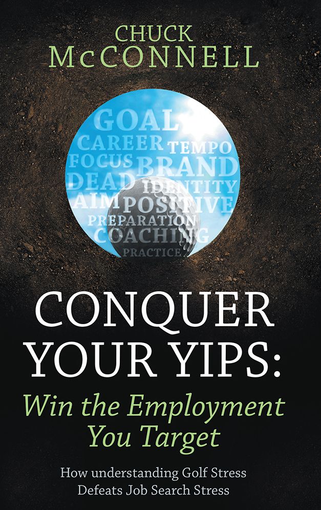 Conquer Your Yips: Win the Employment You Target: How Understanding Golf Stress Defeats Job Search Stress