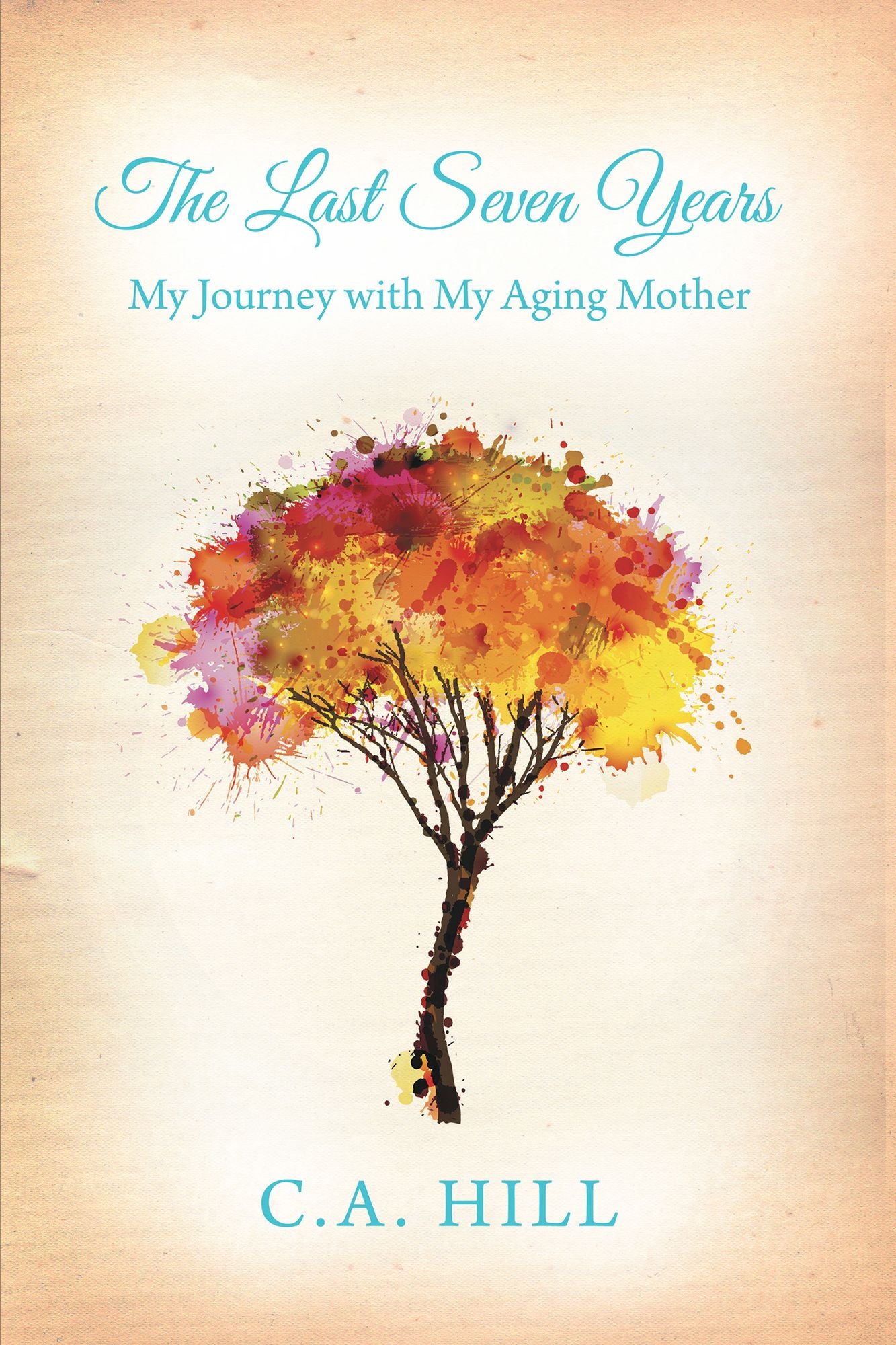 The Last Seven Years: My Journey with My Aging Mother