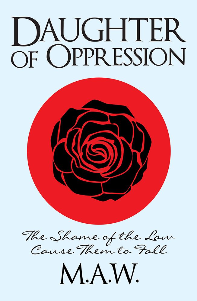 Daughter of Oppression: The Shame of Our Law Caused Them to Fall
