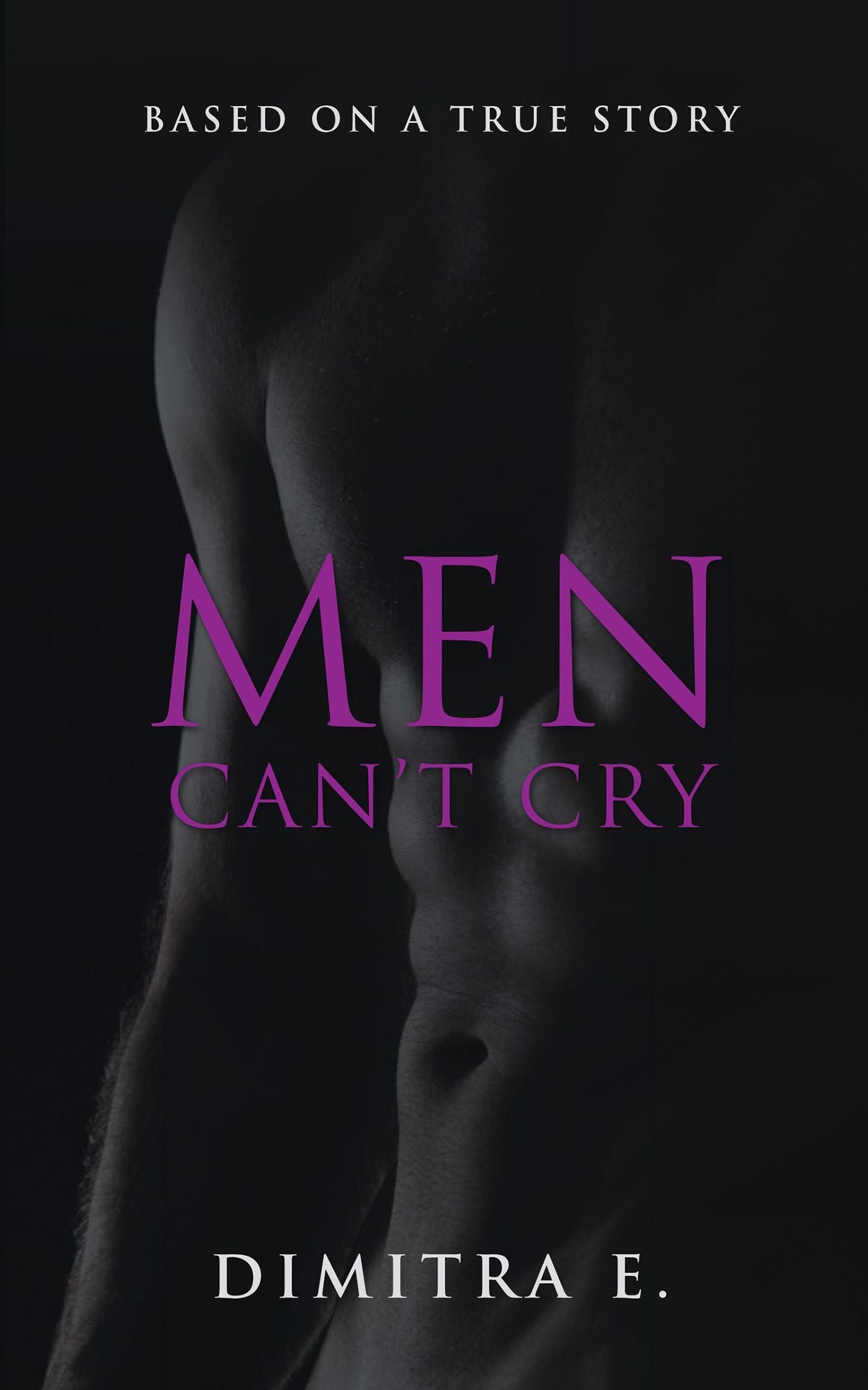Men Can't Cry: Based on a True Story