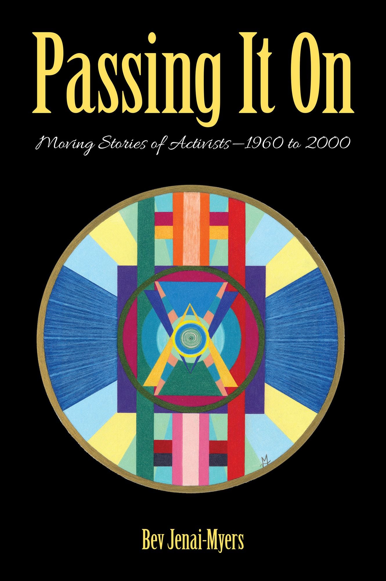Passing It On: Moving Stories of Activists--1960 to 2000