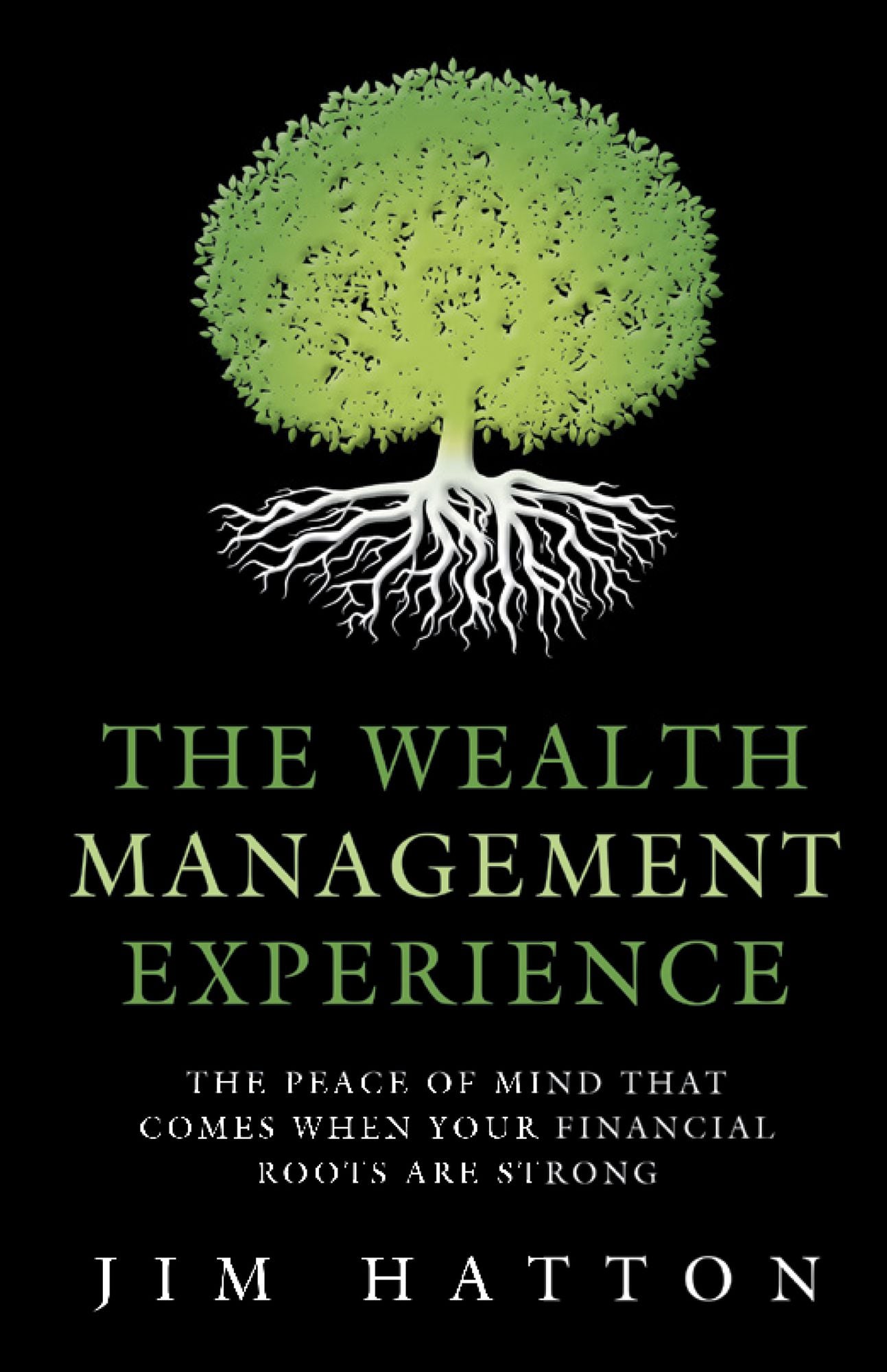 The Wealth Management Experience: The Peace Of Mind That Comes When Your Financial Roots Are Strong