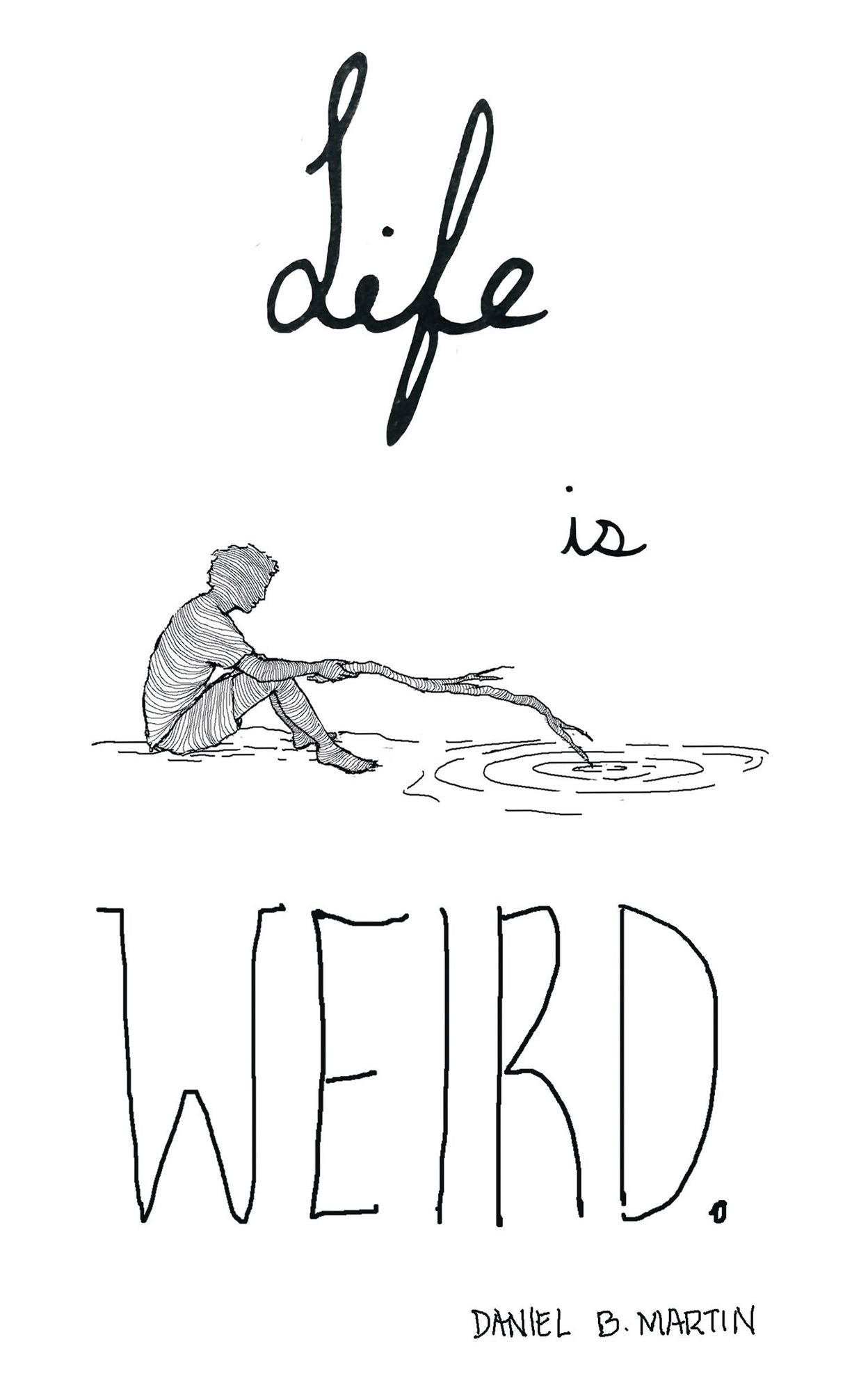 Life is Weird