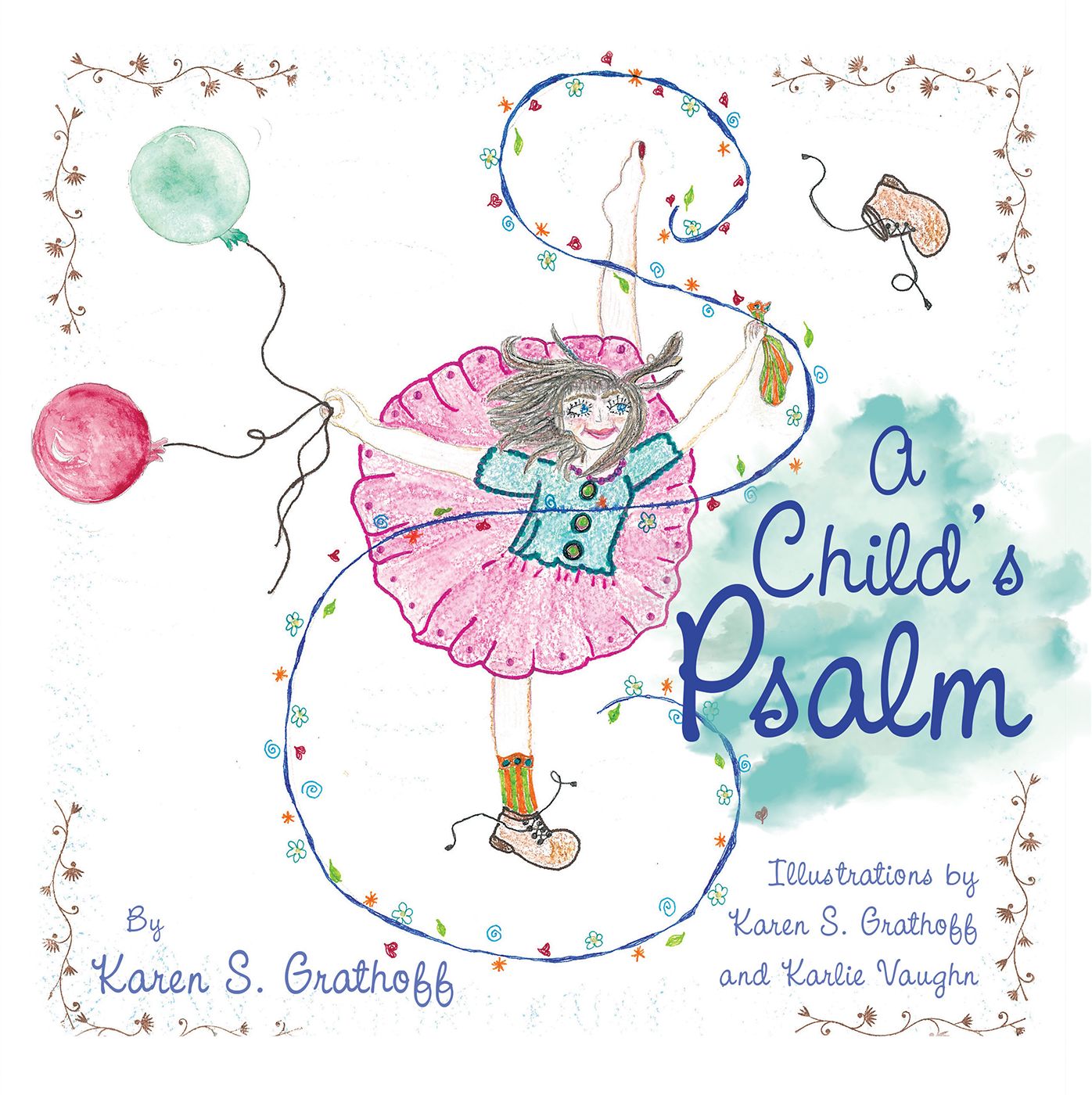 A Childs Psalm: Illustrations by Karen S. Grathoff and Karlie Vaughn