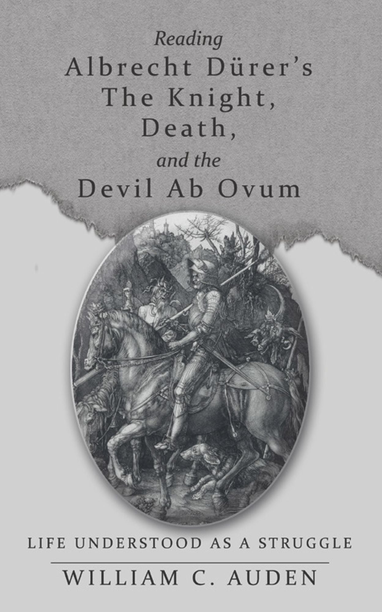 Reading Albrecht Dürer'S the Knight, Death, and the Devil Ab Ovum: Life Understood as a Struggle