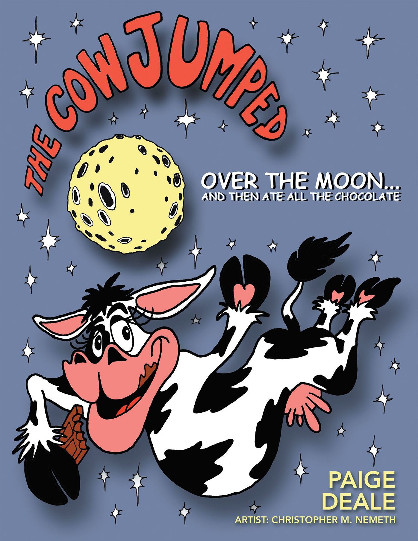 The Cow Jumped over the Moon and Then Ate All the Chocolate