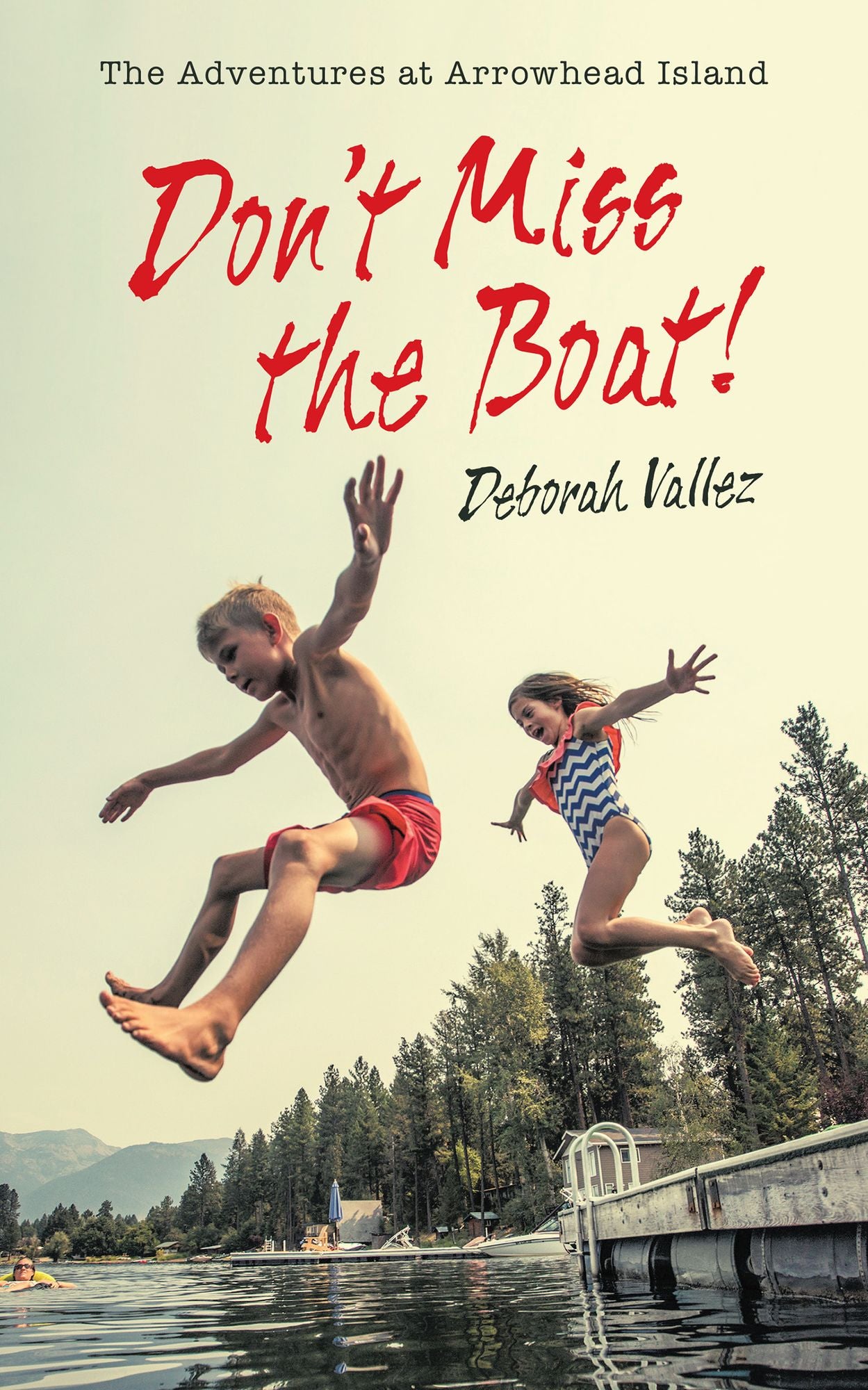 Dont Miss the Boat!: The Adventures at Arrowhead Island