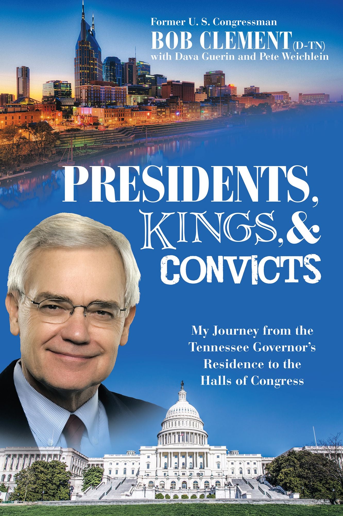 Presidents, Kings, and Convicts: My Journey from the Tennessee Governors Residence to the Halls of Congress