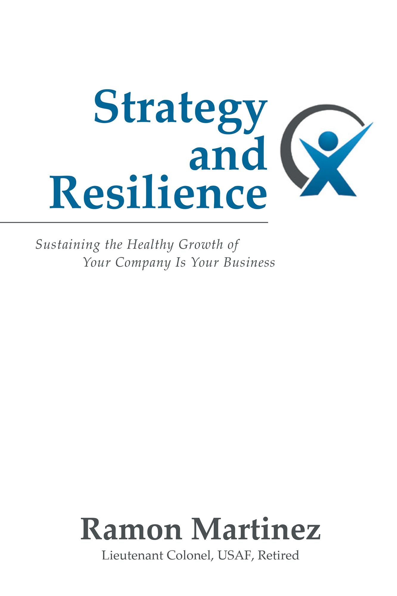 Strategy and Resilience: Sustaining the Healthy Growth of Your Company Is Your Business