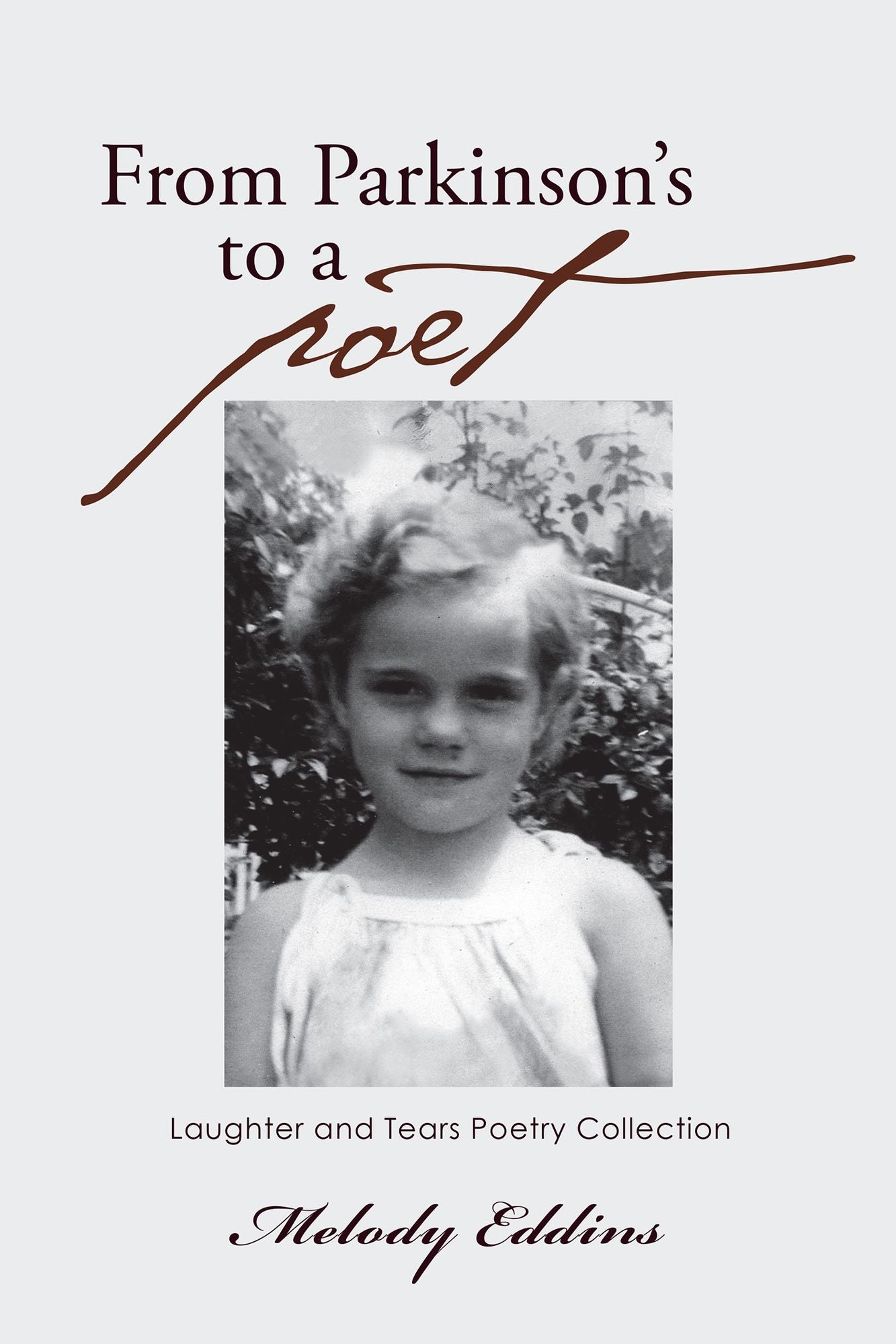 From Parkinson'S to a Poet: Laughter and Tears Poetry Collection