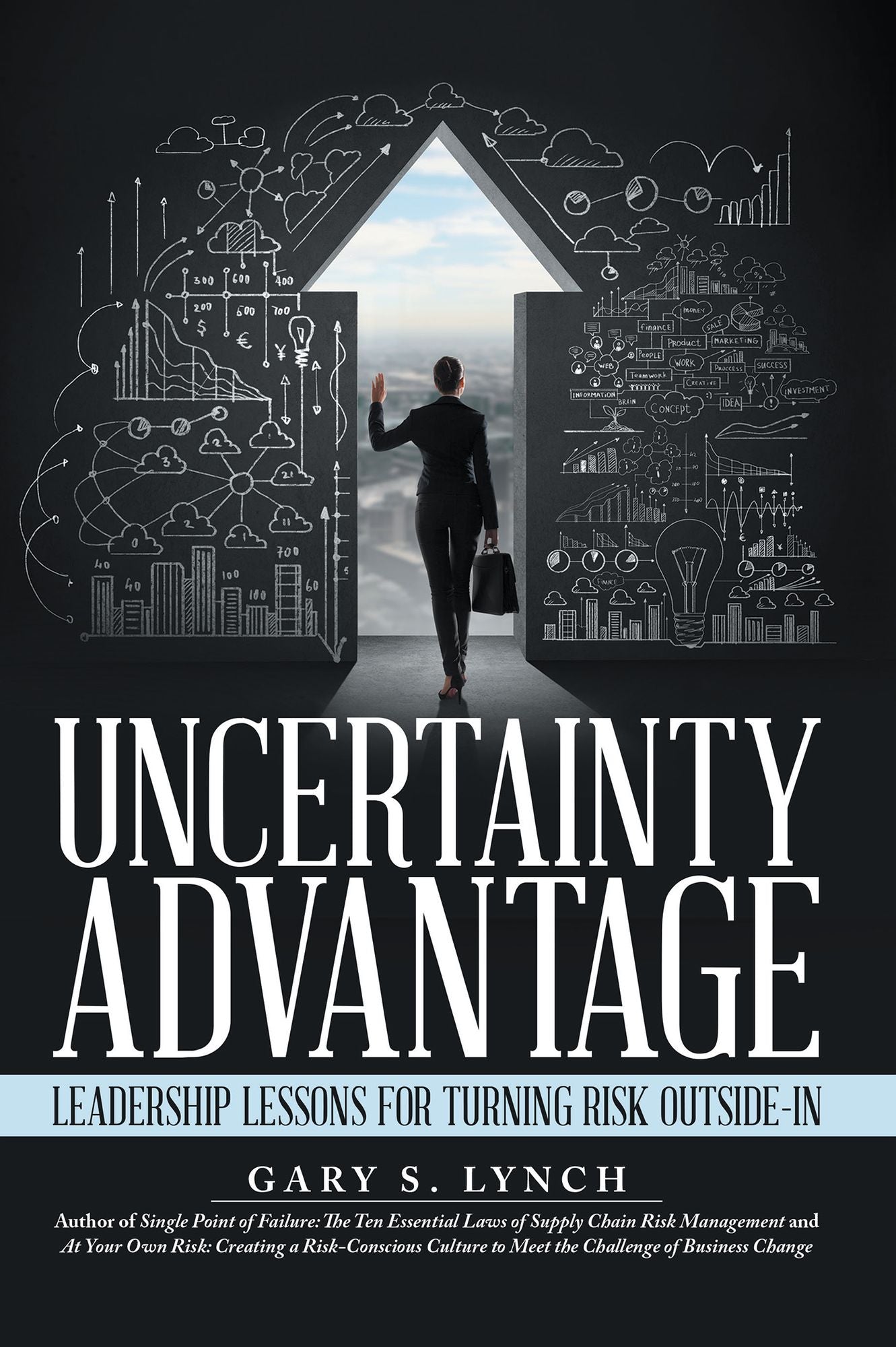 Uncertainty Advantage: Leadership Lessons for Turning Risk Outside-In