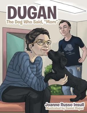 Dugan: The Dog Who Said, "Mom"