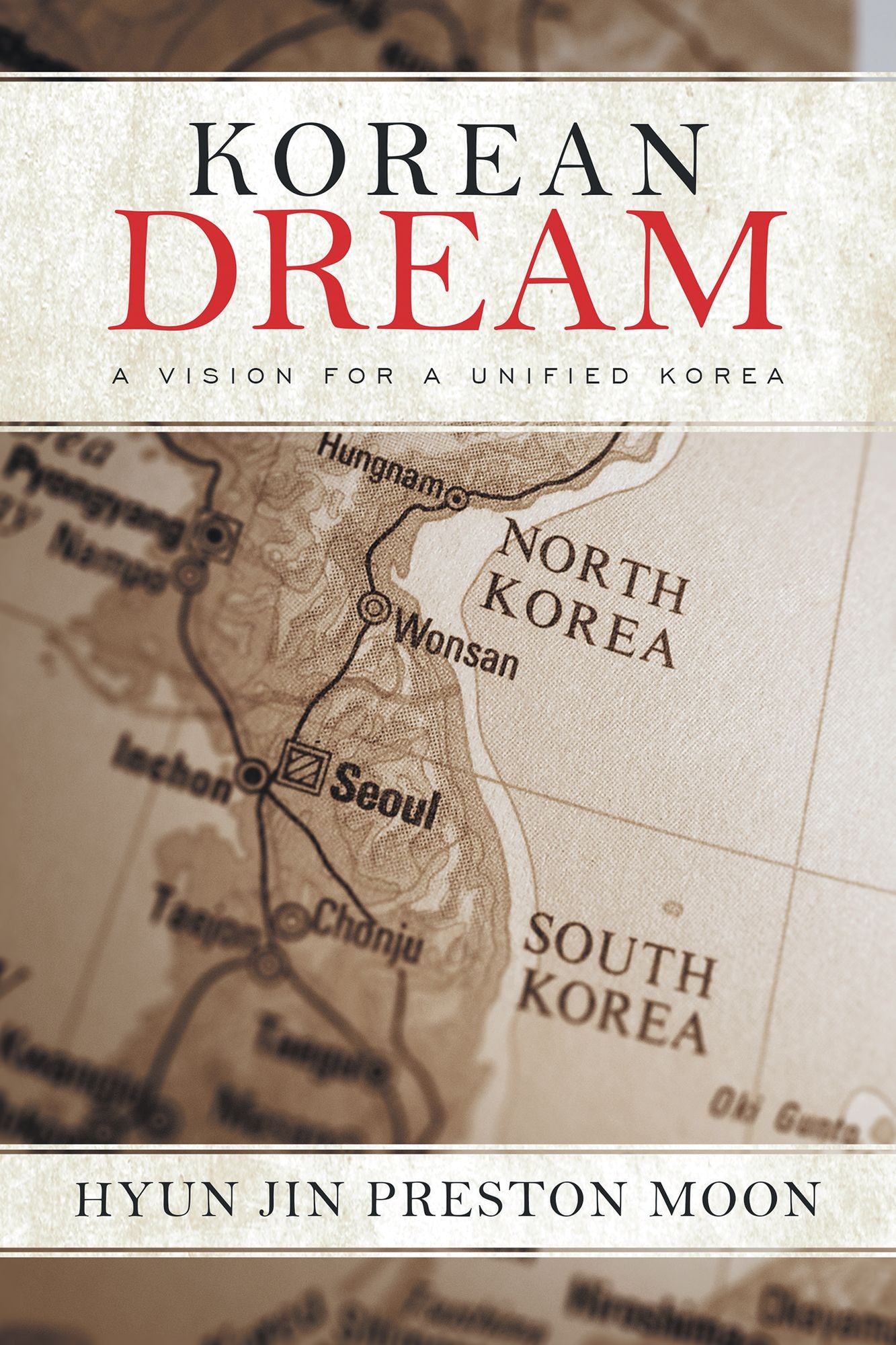 Korean Dream: A Vision for a Unified Korea