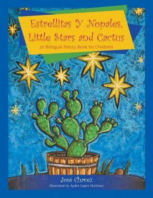Estrellitas Y Nopales, Little Stars and Cactus: (A Bilingual Poetry Book for Children)
