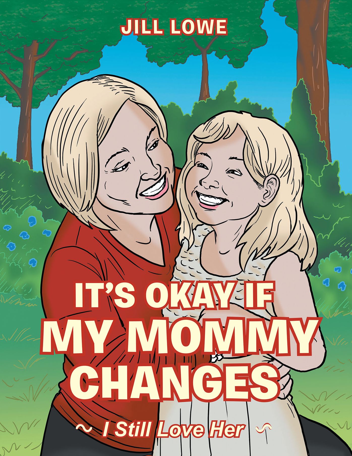 It's Okay If My Mommy Changes: I Still Love Her