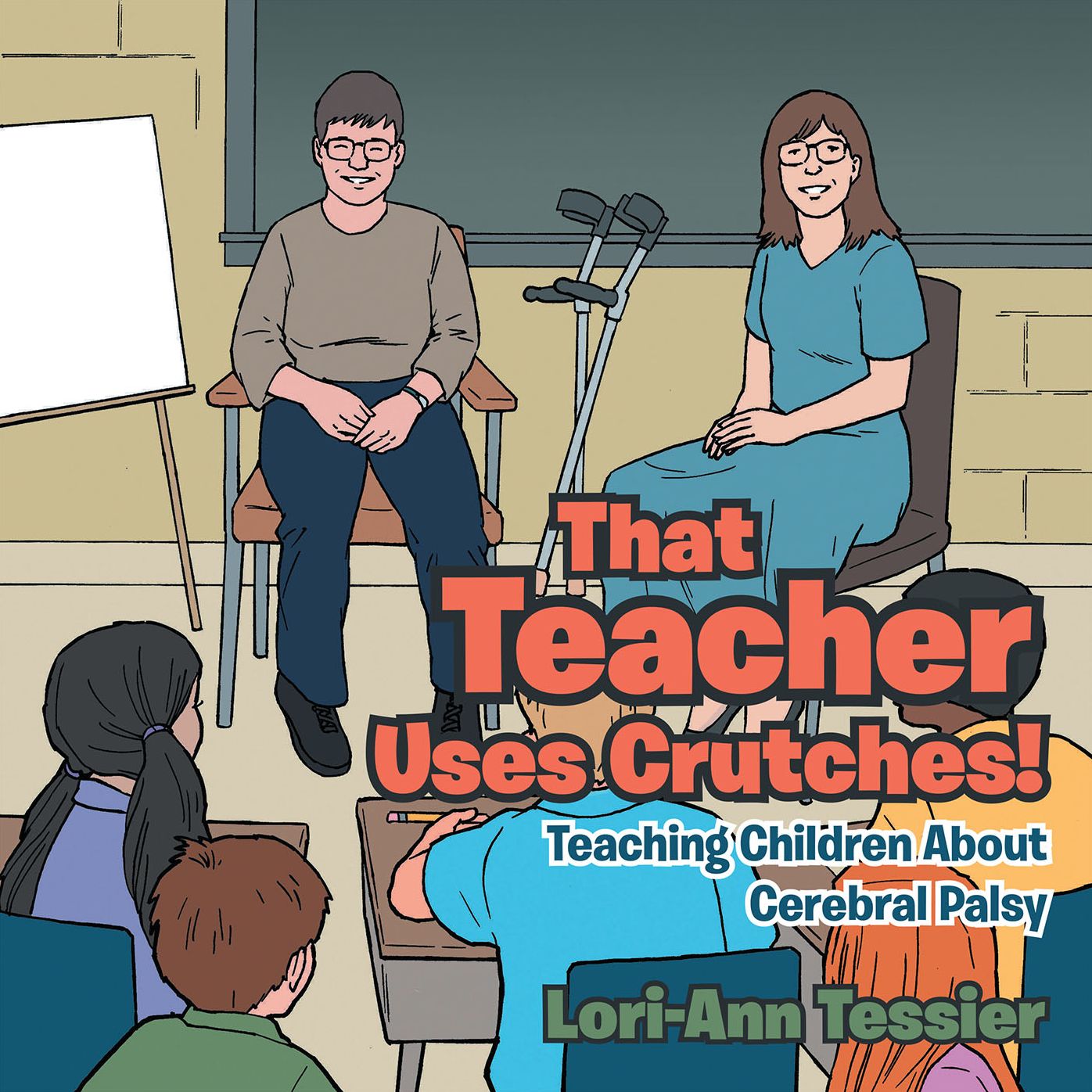 That Teacher Uses Crutches!: Teaching Children About Cerebral Palsy