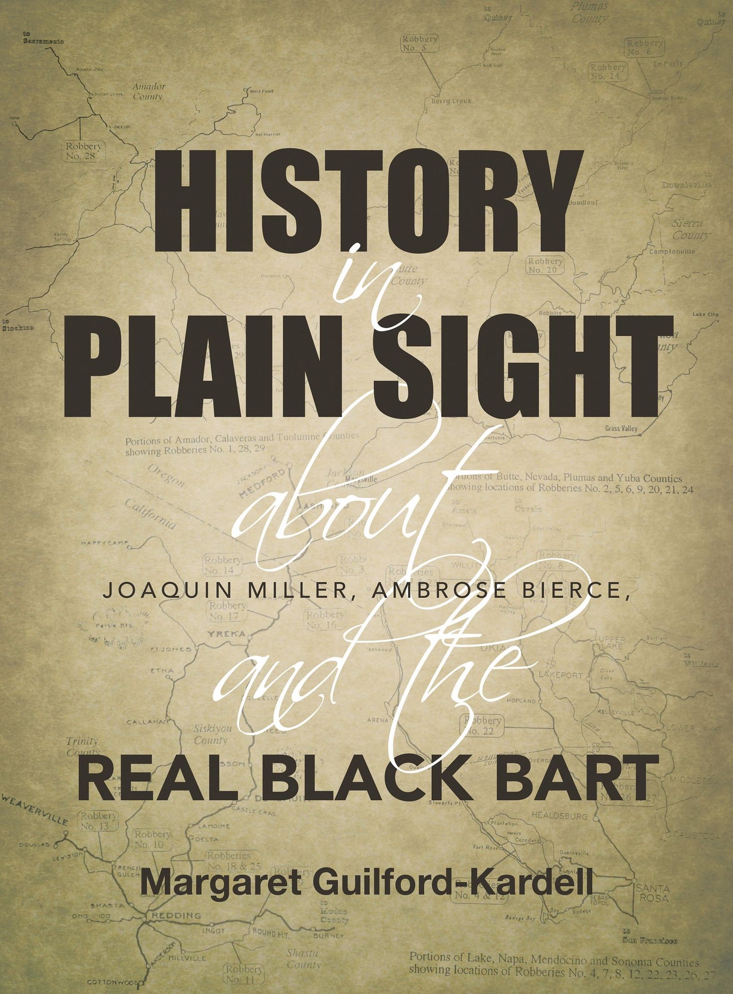 History in Plain Sight: About Joaquin Miller, Ambrose Bierce, and the Real Black Bart