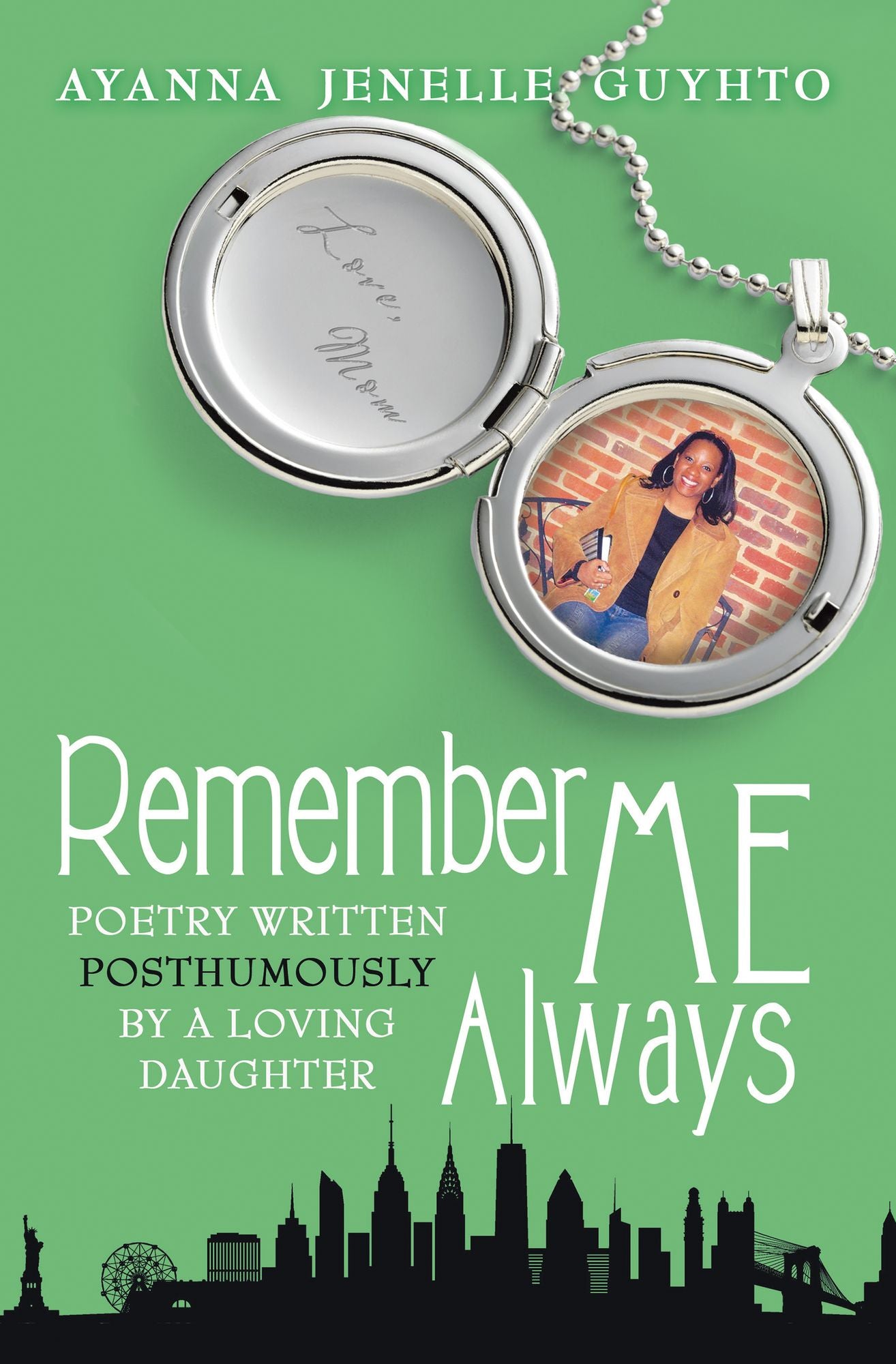 Remember Me Always: Poetry Written Posthumously by a Loving Daughter