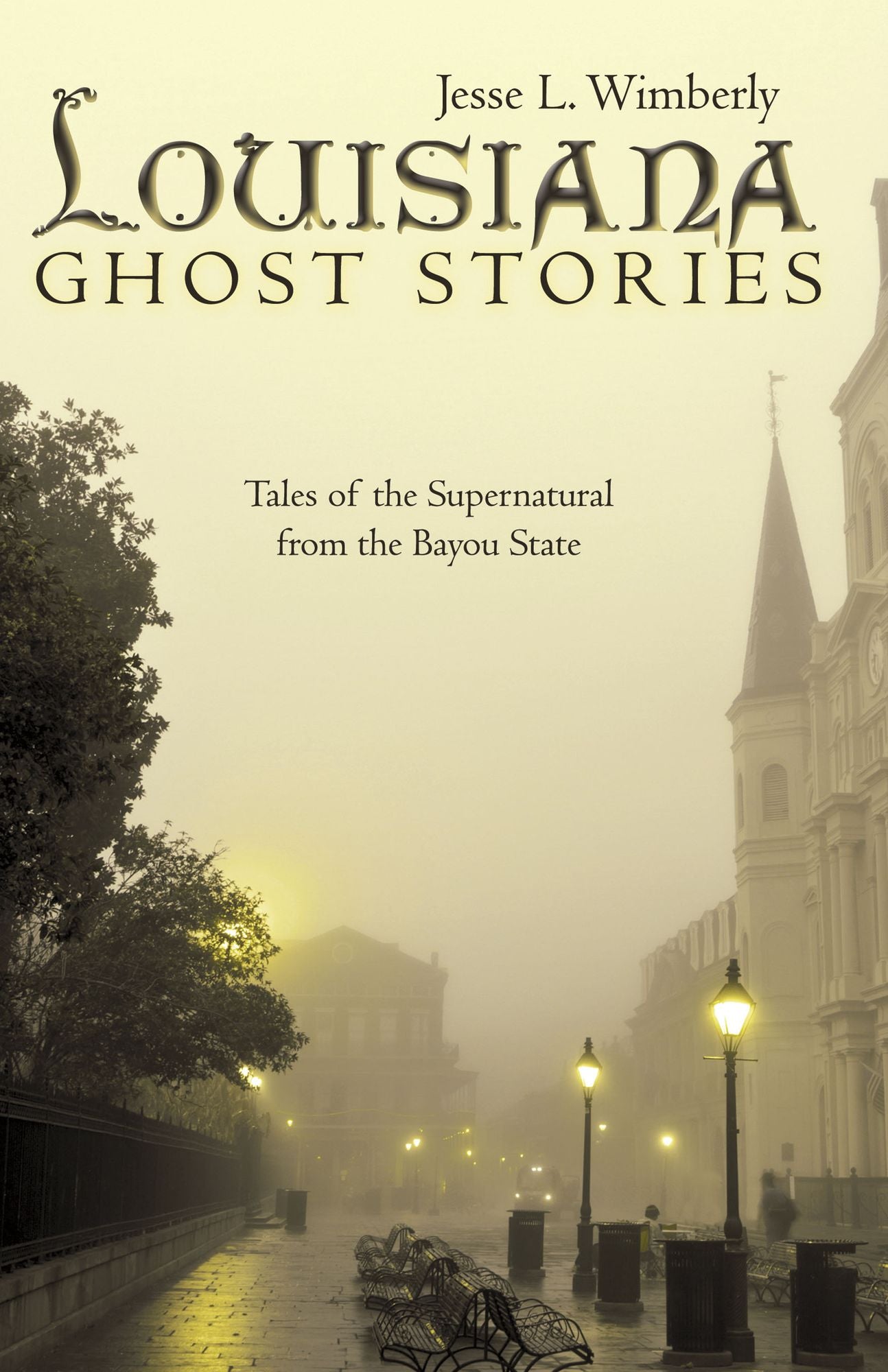 Louisiana Ghost Stories: Tales of the Supernatural from the Bayou State