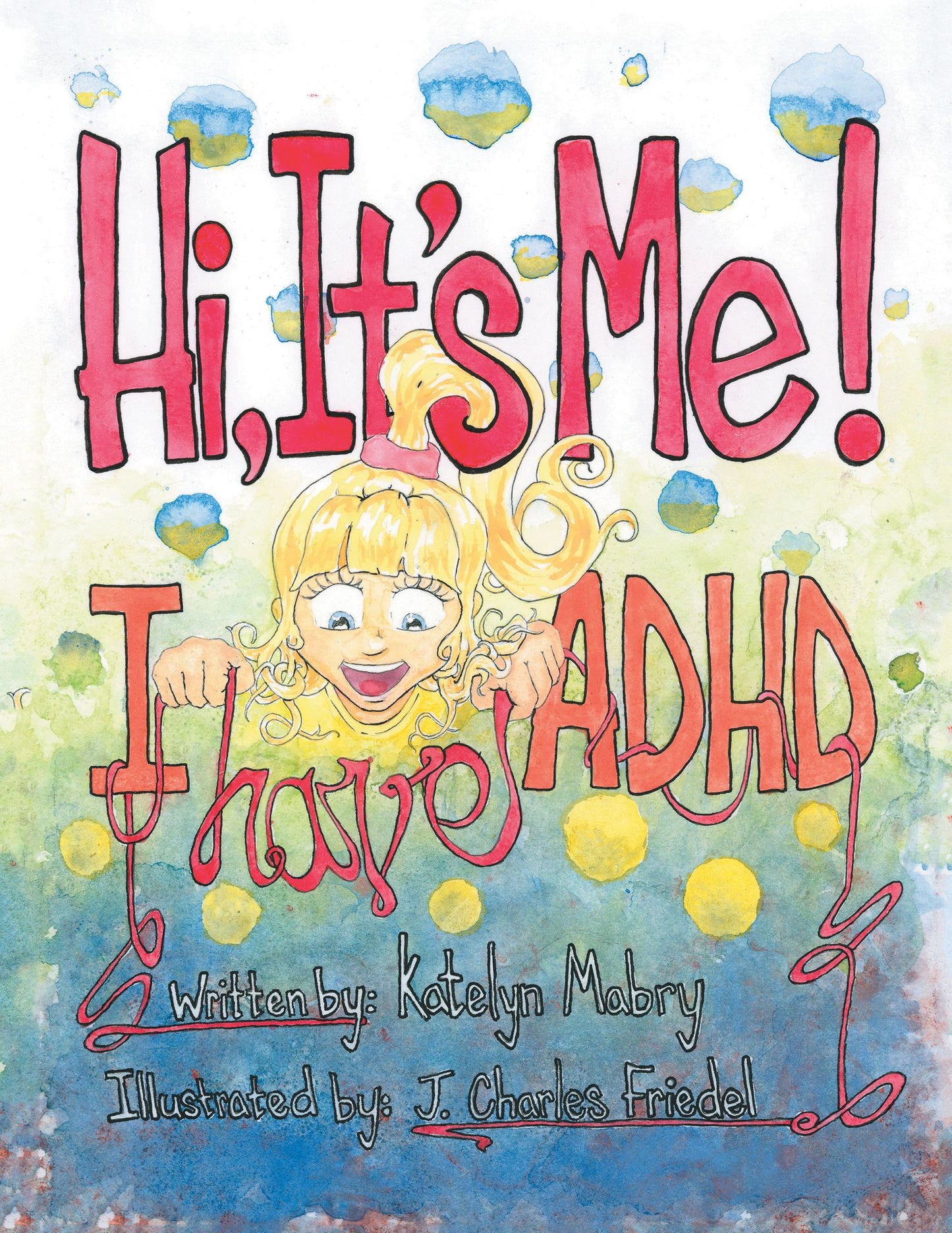 Hi, It'S Me!: I Have Adhd