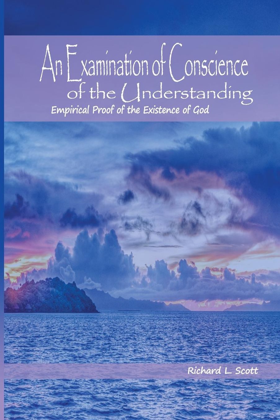 An Examination of Conscience of the Understanding: Empirical Proof of the Existence of God