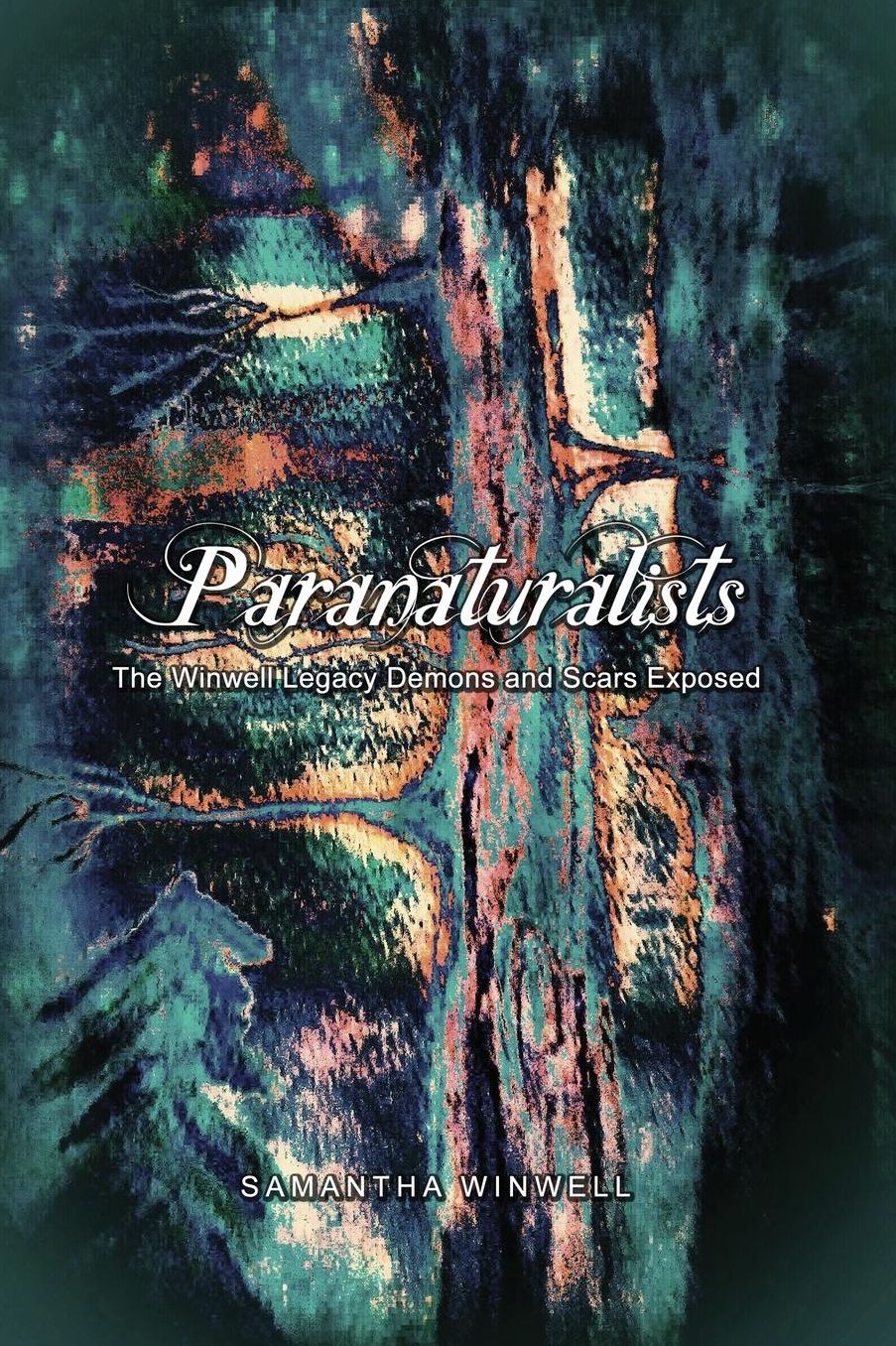 Paranaturalists: The Winwell Legacy Demons and Scars Exposed