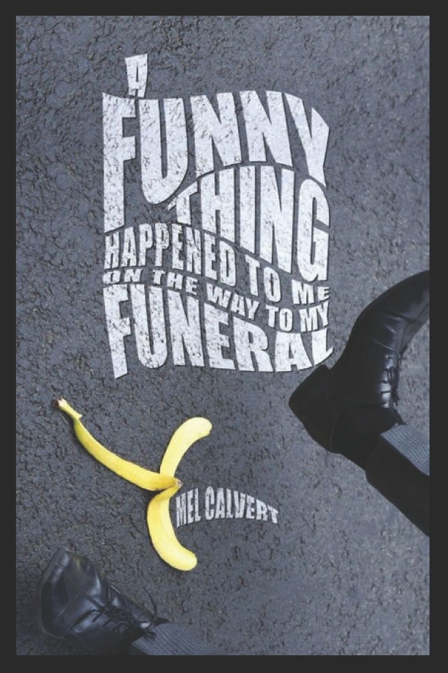 A Funny Thing Happened to Me on the Way to My Funeral