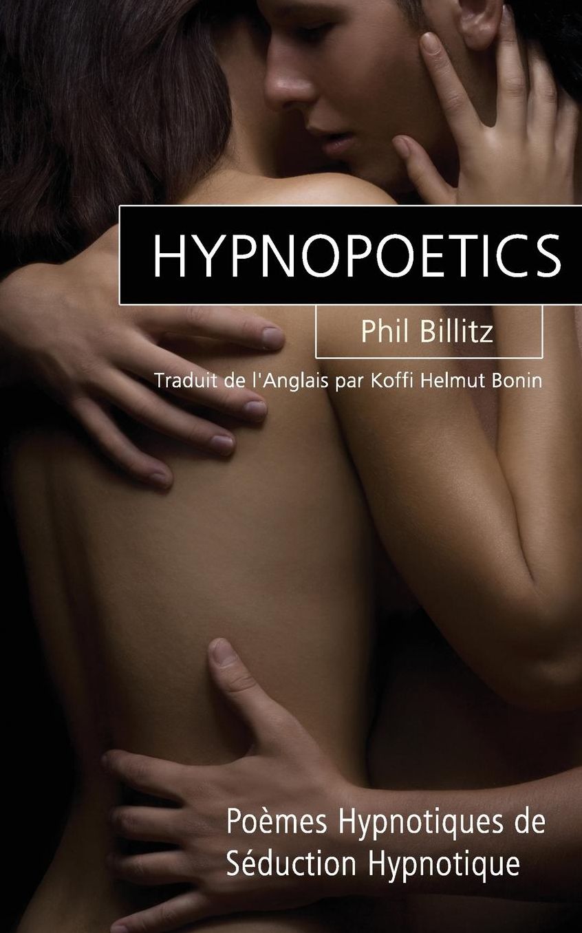 Hypnopoetics: Poèmes Hypnotiques de Séduction Hypnotique
