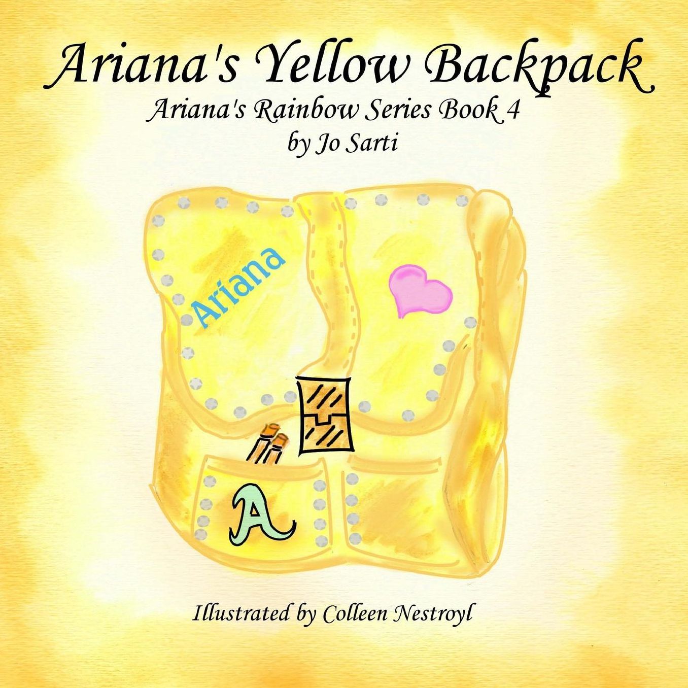 Ariana's Yellow Backpack: Ariana's Rainbow Series Book 4