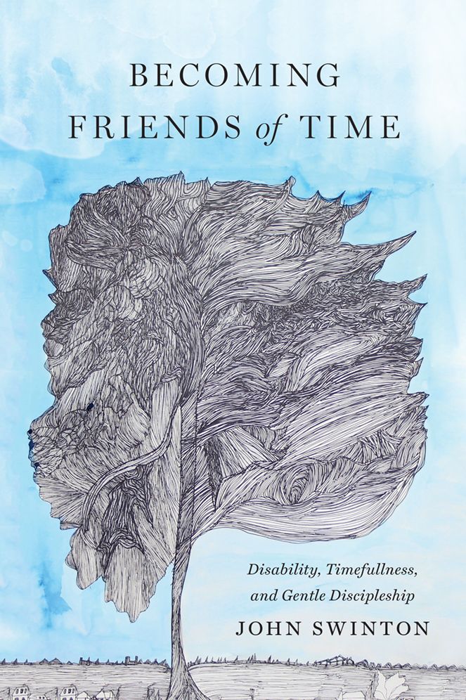 Becoming Friends of Time: Disability, Timefullness, and Gentle Discipleship