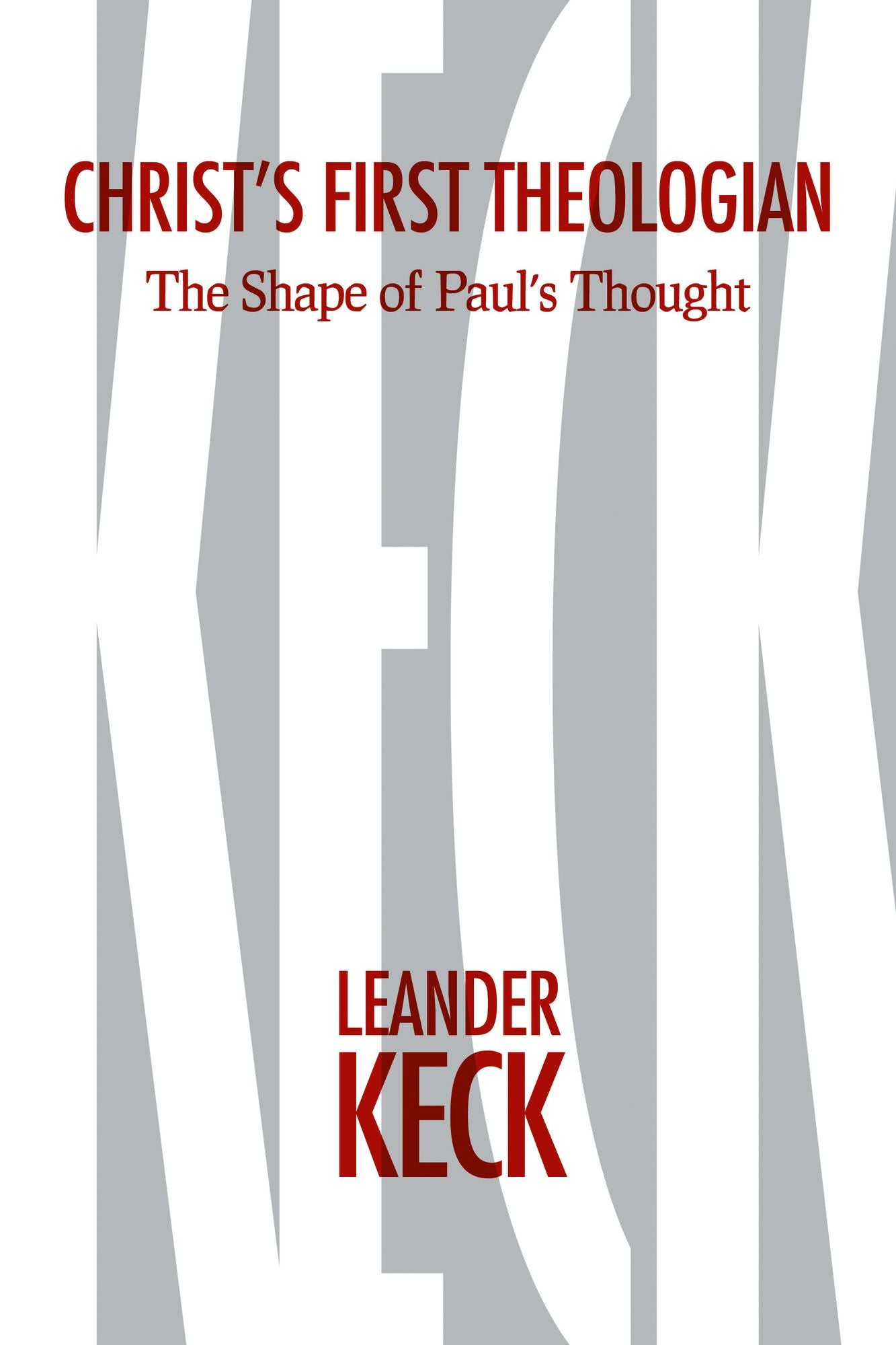 Christ's First Theologian: The Shape of Paul's Thought