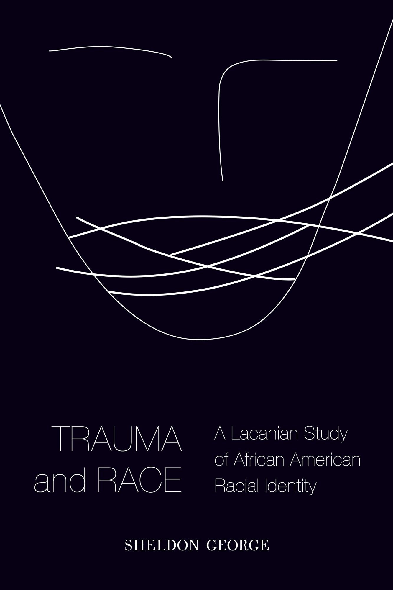 Trauma and Race: A Lacanian Study of African American Racial Identity