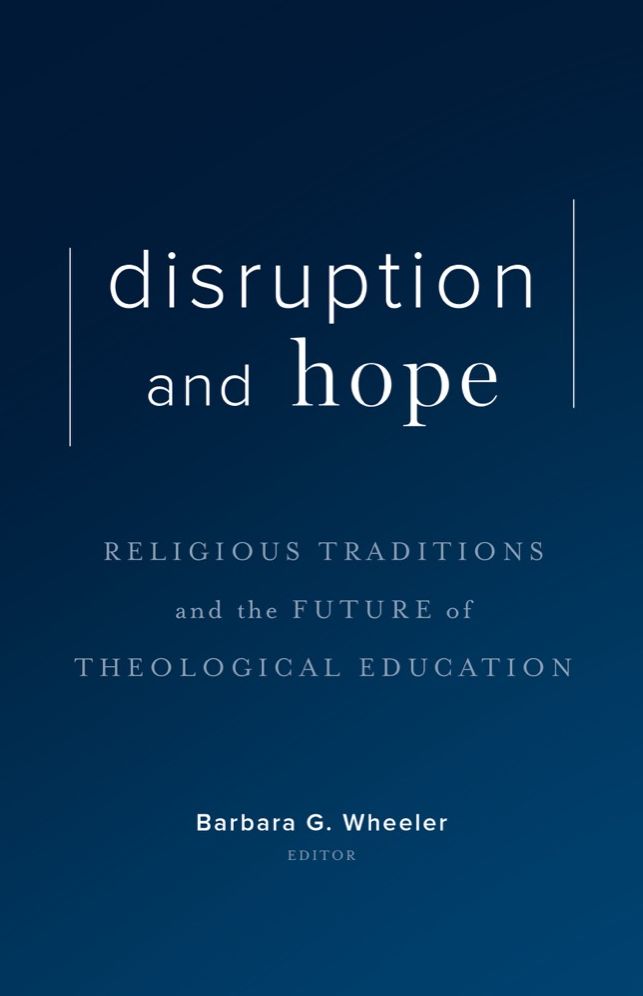 Disruption and Hope: Religious Traditions and the Future of Theological Education