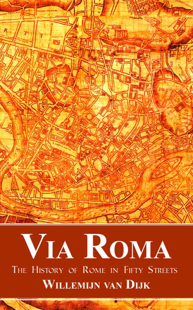 Via Roma: The History of Rome in Fifty Streets